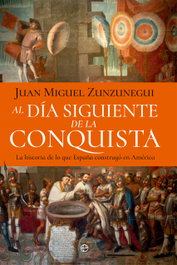 Al día siguiente de la conquista, Juan Miguel Zunzunegui - LA ESFERA DE LOS LIBROS