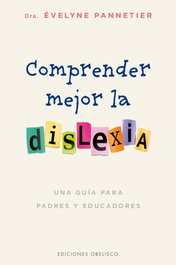 Comprender mejor la dislexia, Dr. Évelyne Pannetier - Obelisco Ediciones