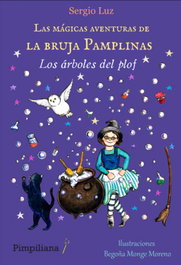 PIMPILIANA Las mágicas aventuras de la bruja Pamplinas: Los árboles del plof, Sergio Luz - PIMPILIANA