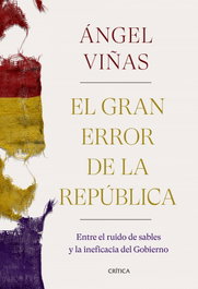 El gran error de la República, Ángel Viñas - CRITICA