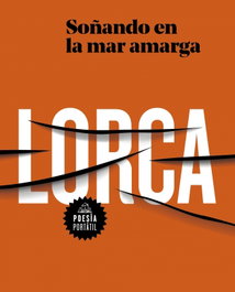 RANDOM HOUSE, SOÑANDO EN LA MAR AMARGA, Federico García Lorca