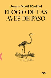 Elogio de las aves de paso, Jean-Noël Rieffel - GUSTAVO GILI