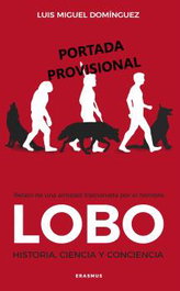 LOBO: HISTORIA, CIENCIA Y CONCIENCIA, Luis Miguel Domínguez Mencía - ALMUZARA EDITORIAL