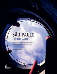 Sao Paulo Cidade Azul: Ensaios sobre as imagens da cidade no, ALAMEDA