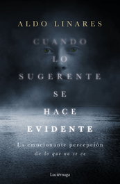 Cuando lo sugerente se hace evidente, Aldo Linares Díaz - LUCIERNAGA EDICIONES