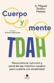 ALIENTA Cuerpo y mente TDAH, Miguel Toribio-Mateas - ALIENTA