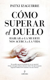 Cómo superar el duelo, Patxi Izaguirre - ALMUZARA EDITORIAL