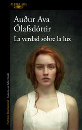 ALFAGUARA, La verdad sobre la luz, Audur Ava Olafsdottir - ALFAGUARA