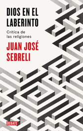 DEBATE, Dios en el laberinto - Juan José Sebrell