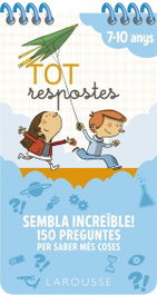 LAROUSSE, Tot respostes. Sembla increïble! 150 preguntes per saber més coses - Larousse Editorial