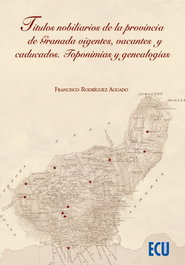 Titulos nobiliarios provincia granada vigentes, vacantes y, AA.VV. - ECU