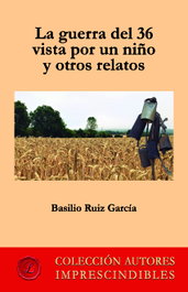 La guerra del 36 vista por un niño y otros relatos, Basilio Ruiz García - LACRE