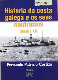 XERAIS, Historia da costa galega e os seus naufraxios. Século XX - Fernando Patricio Cortizo