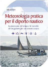 Meteorologia pratica per il diporto nautico, Silvia Ferri - ULRICO HOEPLI