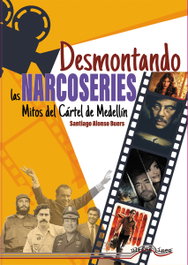 Desmontando las narcoseries (Mitos del Cártel de Medellín), Santiago Alonso Buers - ULTIMA LINEA