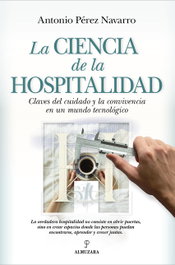 La ciencia de la hospitalidad, Antonio Pérez Navarro - Almuzara Editorial