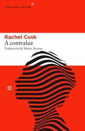 A CONTRALUZ, Rachel Cusk - LIBROS DEL ASTEROIDE