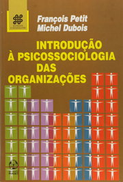 Introdução à Psicossociologia das Organizações, Michel Petit, François Dubois - EDIÇOES PIAGET