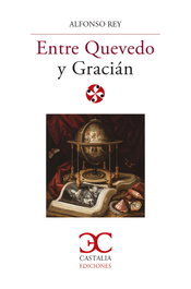 Entre Quevedo y Gracián, Alfonso Rey - CASTALIA EDITORIAL