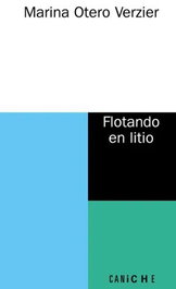 Flotando en litio, Marina Otero Verzier - CANICHE EDITORIAL