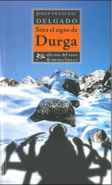 Sota, el signe de Durga, Josep-Francesc Delgado - EDICIONS ROURE DE CAN ROCA