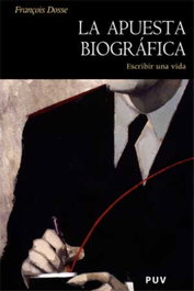 La apuesta biográfica, François Dosse - PUV.(PUB.UNIVERSITAT VALENCIA)
