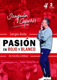 Joaquín Caparrós, pasión en rojo y blanco, Sergio Ávila - ALFAR EDICIONES