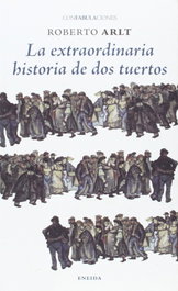 ENEIDA La extraordinaria historia de dos tuertos, Roberto Arlt - ENEIDA