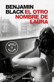 El otro nombre de Laura, Benjamin Black - DEBOLSILLO