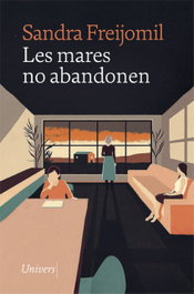 Les mares no abandonen, Sandra Freijomil - UNIVERS