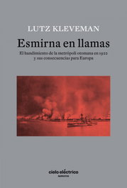 Esmirna en llamas, Lutz Kleveman - CIELO ELECTRICO
