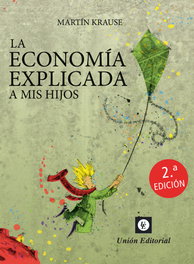 LA ECONOMÍA EXPLICADA A MIS HIJOS, Martín Krause - UNION EDITORIAL