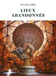 Atlas des lieux abandonnes, VV.AA. - JONGLEZ