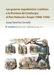 Guerres napoleònica i carlistes a la frontera de Catalunya, Josep Sánchez Cervelló - ONADA EDICIONS