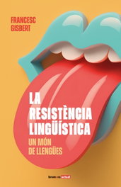BROMERA EDICIONS La resistència lingüística: un món de llengües, Francesc Gisbert - BROMERA EDICIONS