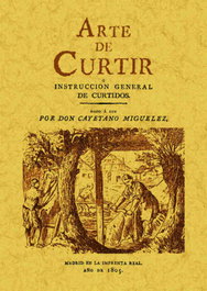 MAXTOR Arte de curtir o instrucción general de curtidos