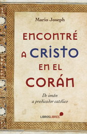 Encontré a cristo en el corán, Mario Joseph - LIBROS LIBRES