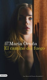 El camino del fuego, María Oruña - DESTINO