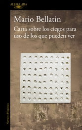 Carta sobre los ciegos para uso de los que pueden ver, Mario Bellatin - ALFAGUARA