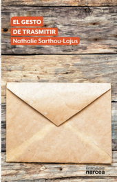 El gesto de trasmitir, Nathalie Sarthou-Lajus - NARCEA