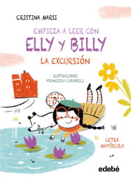 Empieza a leer con Elly y Billy: La excursión, Cristina Marsi - EDEBE
