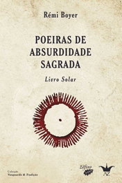 POEIRAS DE ABSURDIDADE SAGRADA, Rémi Boyer - ZEFIRO EDIÇOES