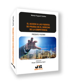 El acceso a las fuentes de prueba en el derecho de la competencia: presente y futuro, Xènia Fuguet Carles - BOSCH TEXT