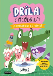 DESTINO INFANTIL, Drila Cocodrila 6. ¡Compartir es vivir! - Gómez