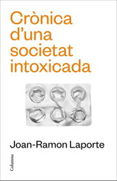 Crònica d'una societat intoxicada, Joan-Ramon Laporte - COLUMNA EDICIONS