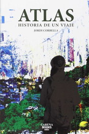 CARENA EDITORS Atlas: historia de un viaje, Jordi Corbellá - CARENA EDITORS
