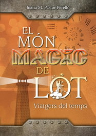 El món màgic de Lot: Viatgers del temps, Joana Maria Pastor Perelló - MOLL EDITORIAL