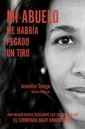 MI ABUELO ME HABRÍA PEGADO UN TIRO, Jennifer Teege - NAGRELA