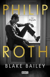 DEBATE, Philip Roth: la biografía, Blake Bailey - DEBATE