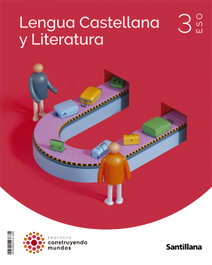 SANTILLANA, ANT/(22).LENGUA 3ºESO (CONSTRUYENDO MUNDOS) - Lengua y Literatura